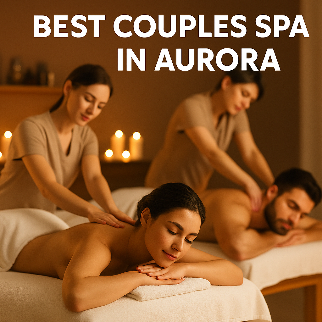 Discover the best couples spa in Aurora. Enjoy romantic spa getaways, candlelight massages, private rooms, and luxury wellness packages.