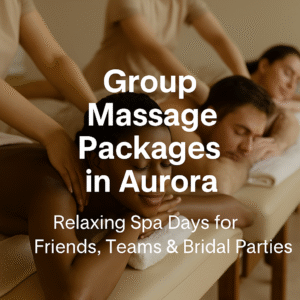 group-massage-packages-in-aurora-relaxing-spa-days-for-friends-teams-bridal-parties